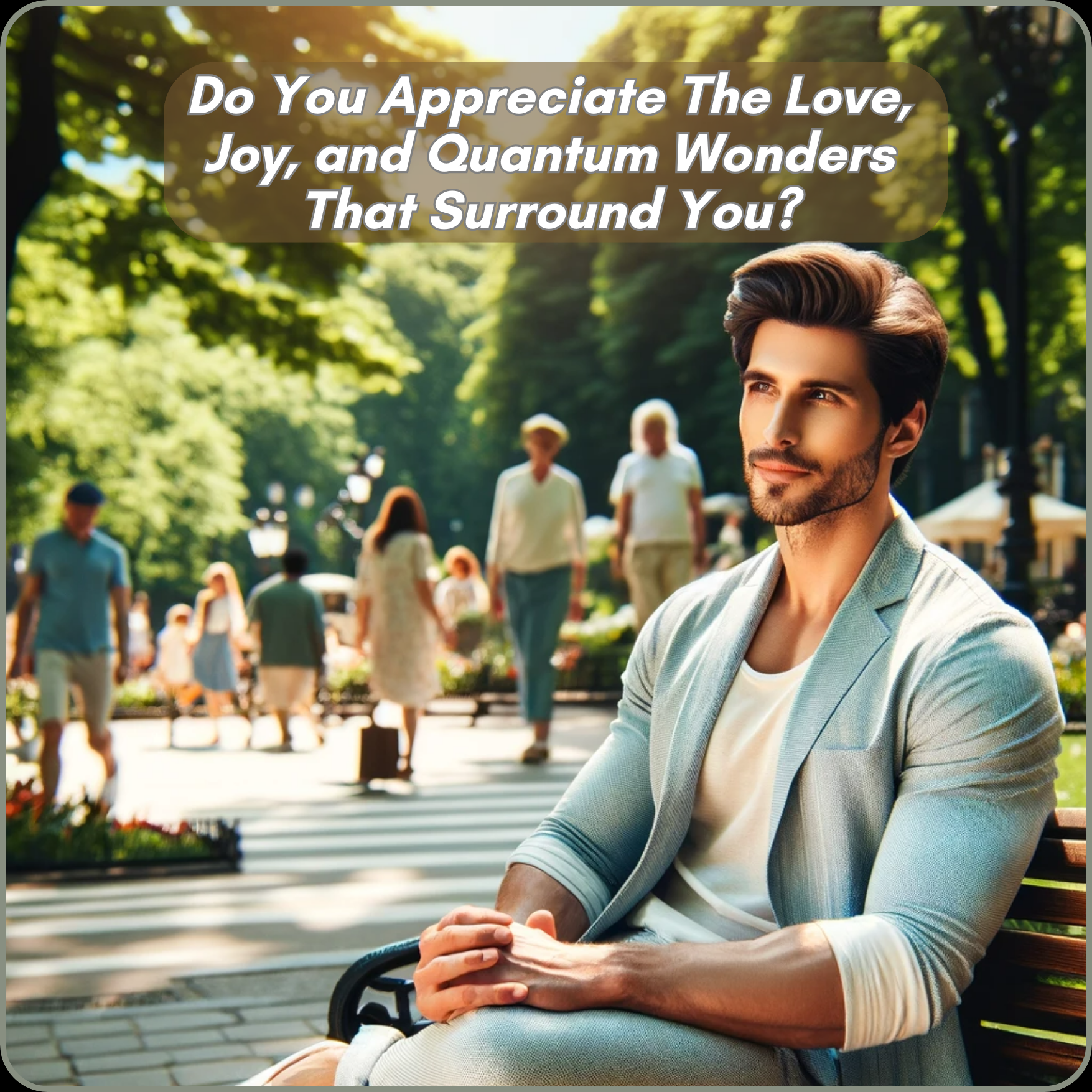 Transforming Life: Embracing Love, Joy, and Quantum Wonders