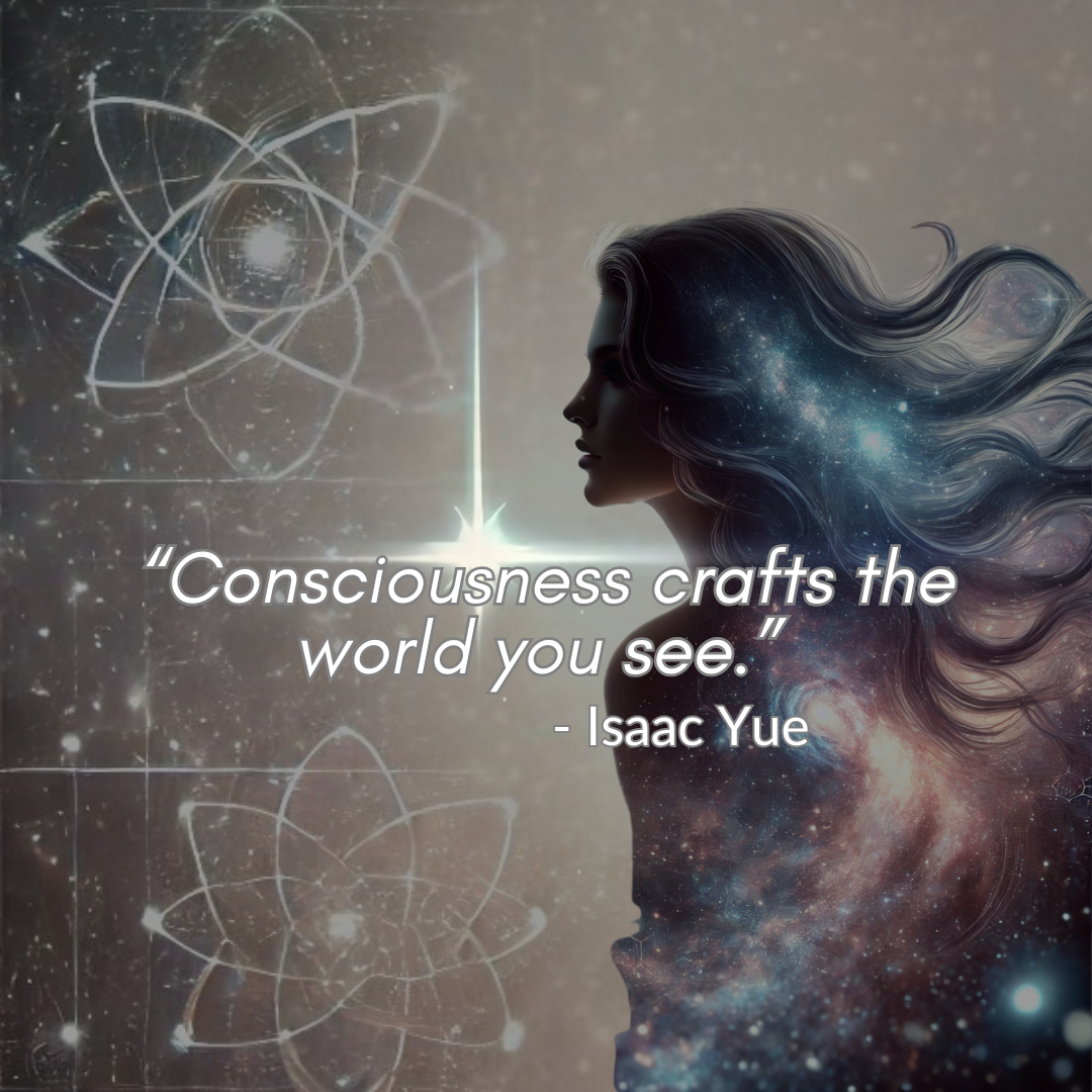 Consciousness crafts the world you see - Quantum Alchemist 369™ Empower Your Mind: Alchemy Meets Quantum Truth
